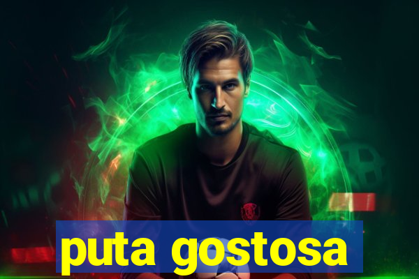 puta gostosa
